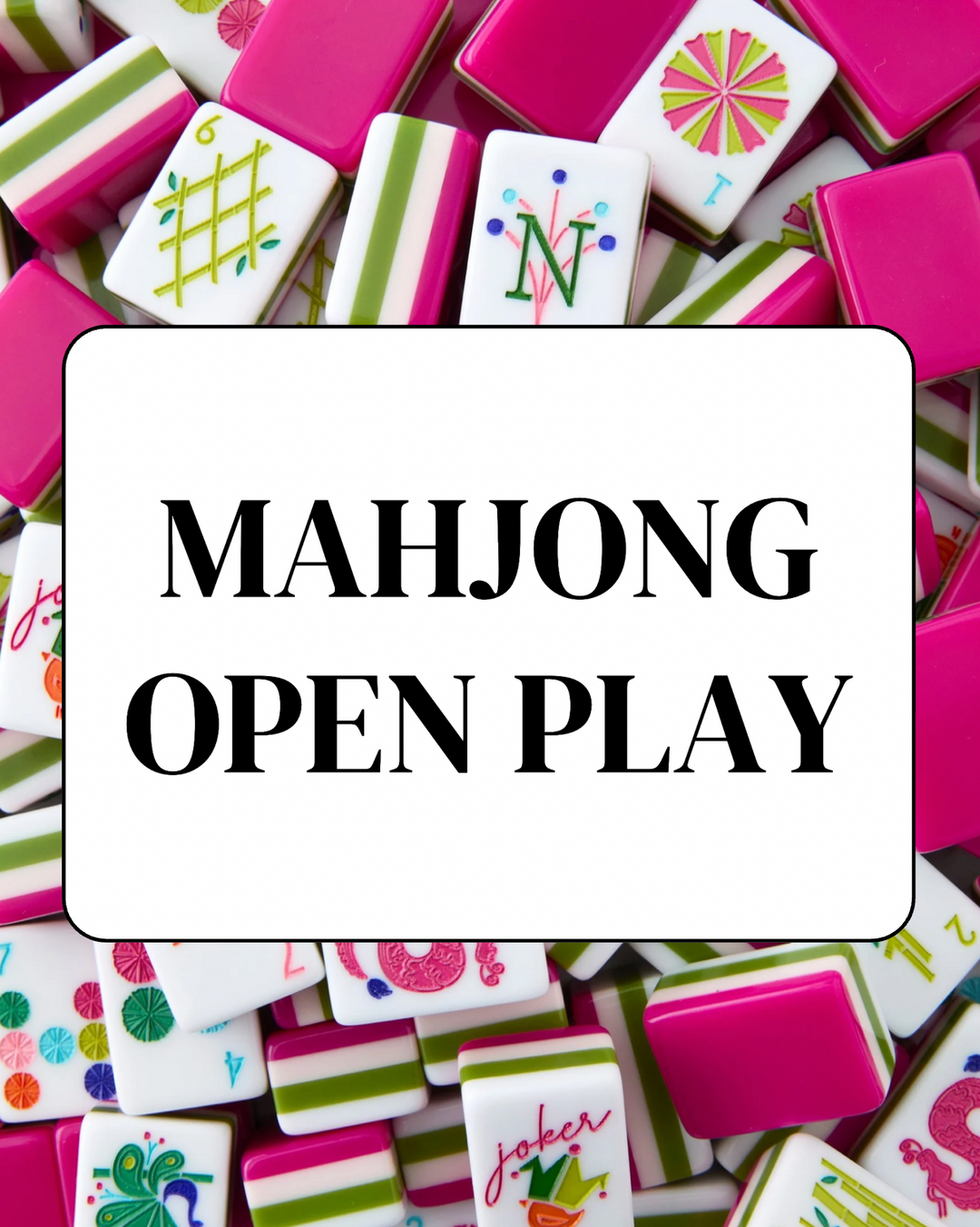 Mahjong Open Play- July 21st, 6pm-8pm